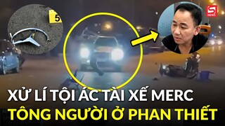 Xử lý tội ác của tài xế xe Mercedes truy đuổi, tông chết người ở Phan Thiết như thế nào?