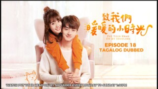 Put Your Head on My Shoulder Episode 18 Tagalog Dubbed