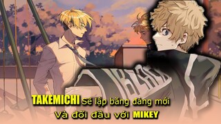 Takemichi sẽ thành lập băng đảng mới để đối đầu mikey