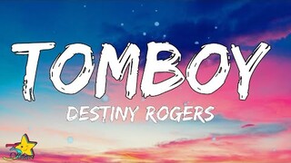 Destiny Rogers - Tomboy (Lyrics) | My mama said marry a rich man, and i was like I'm that rich man