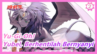 [Yu-Gi-Oh! GX] Yubel, Berhentilah Bernyanyi_2