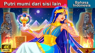 Putri mumi dari sisi lain ✨ Dongeng Bahasa Indonesia 🌙 WOA - Indonesian Fairy Tales