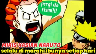 MIRIS kasia sekali Naruto selalu di marahi ibunya setiap hari