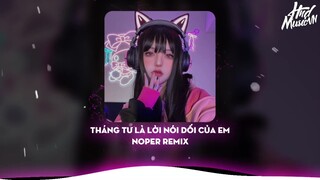 Tháng Tư Là Lời Nói Dối Của Em - Noper Remix | 404Error Music | Nhạc Remix Hot Trend Tik Tok 2023