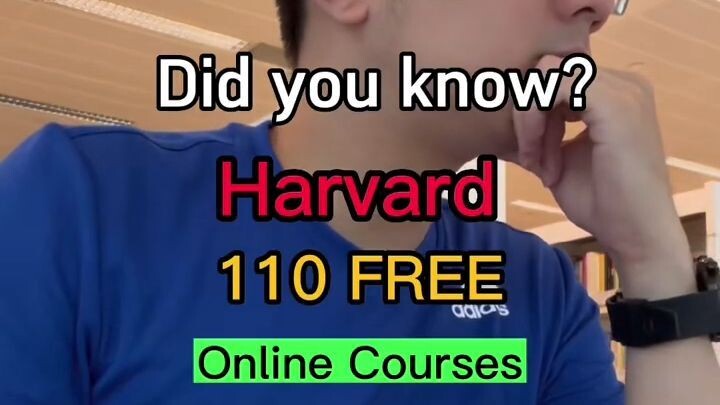 Harvard  University provides free of charge online courses