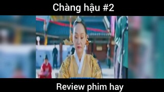 Review phim Chàng hậu p2