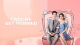 ONCE WE GET MARRIED EP. 19