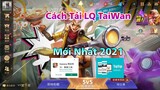 Hướng Dẫn Cách Tải Game LQ Đài Loan Mùa S19 Cho ANDROI Mới Nhất 2021 IGarena傳說對決：覺醒之路