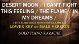 DESRT MOON / I CAN'T FIGHT THIS FEELING / THE FLAME / IN MY DREAMS ( LOWER KEY or MALE KEY )