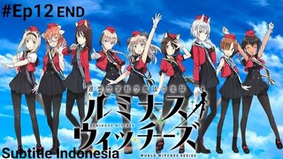 Renmei Kuugun Koukuu Mahou Ongakutai Luminous Witches Episode 12 Subtitle Indonesia [END]