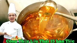 Công Thức Nấu Lẩu Thái Chua Cay | 15 bàn Tiệc chuẩn vị Nhà Hàng