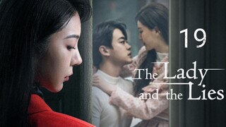 🇨🇳 The Lady And The Lies (2023) Episode 19 (Eng Sub)