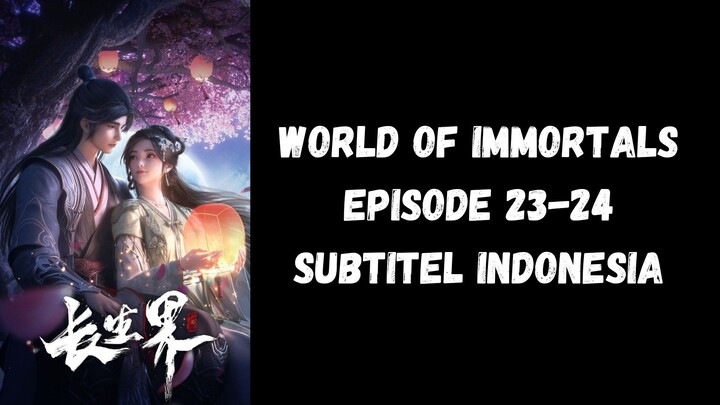World of Immortals Episode 23-24 Subtitel Indonesia
