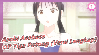 [Asobi Asobase] OP Tiga Potong (Versi Lengkap)_1