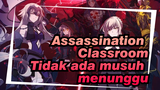 Assassination Classroom|"Di depan kita, sama sekali tidak ada musuh."