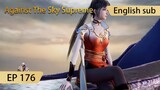 [Eng Sub] Against The Sky Supreme episode 176