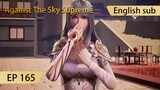 [Eng Sub] Against The Sky Supreme episode 165