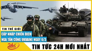 Cập nhật chiến dịch Nga tấn công Ukraine sáng 6/3  khi kết thúc ngừng bắn Nga mở rộng tấn công tiếp