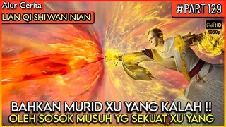 BAHKAN PARA MURID XU YANG TIDAK MAMPU MELAWAN MUSUH INI !? - Alur Cerita Donghua #LQSWN PART 129