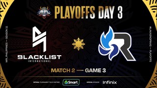 MPL PH S11 - PLAYOFFS DAY 3 - BLCK vs RSG - GAME 3