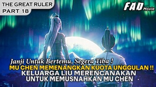 KEMENANGAN DARI MU CHEN MEMBUAT KELUARGA LIU MERENCANAKAN HAL JAHAT ! - ALUR THE GREAT RULER PART 18