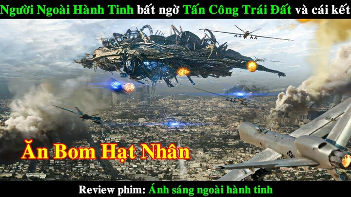 Người Ngoài Hành Tinh bất ngờ tấn công Trái Đất và cái kết | REVIEW PHIM Ánh sáng ngoài hành tinh