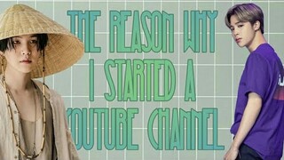 THE REASON WHY I STARTED A YOUTUBE CHANNEL | Straight To The Point (Very Short)