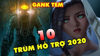 TOP 10 vị tướng Hỗ Trợ gánh team cực mạnh Tiền Mùa Giải 2020 trong LMHT