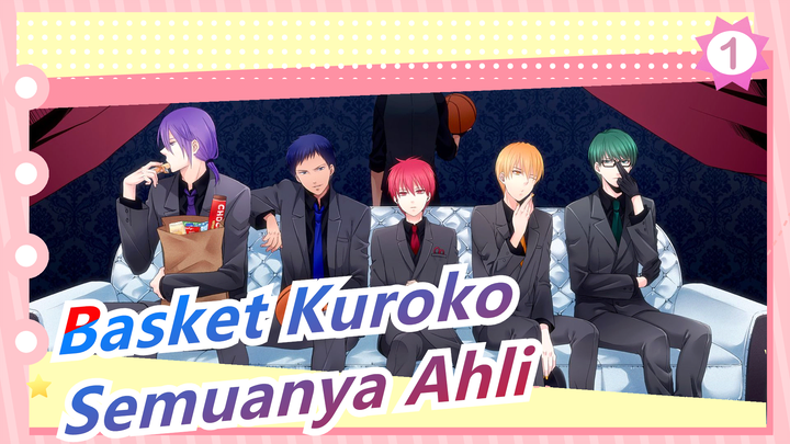 [Basket Kuroko] Ternyata Semuanya Ahli_1