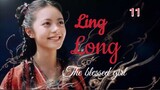 Ling Long [THE BLESSED GIRL] ENG SUB - ep 11
