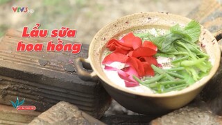Lẩu sữa hoa hồng béo thơm lạ miệng | Nét ẩm thực Việt | VE Channel