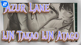 [Azur Lane] Self-Drawn IJN Takao&IJN Atago, SakimiChan_2