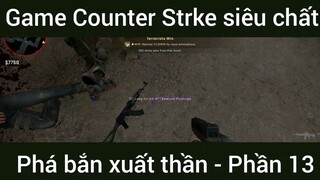 Game Counter Strke siêu chất phá bắn xuất thần #13