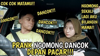 PRANK NGOMONG DANCOK DEPAN PACAR | DIA MARAH BANGET😠