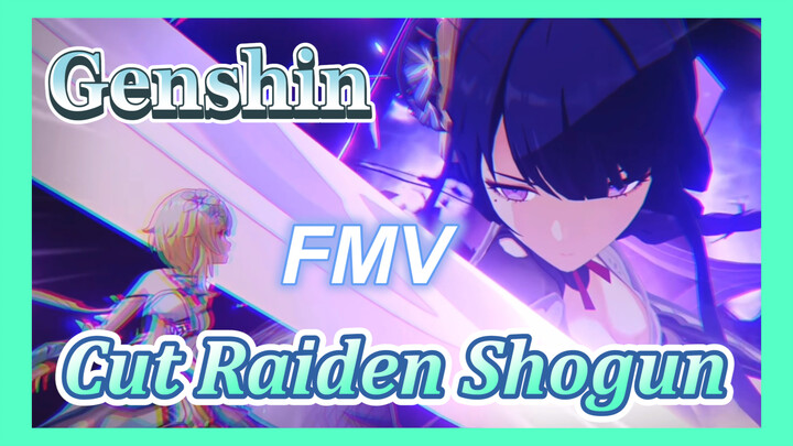 [Genshin, FMV] Cut Raiden Shogun