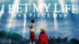 [One Piece MEP] - I BET MY LIFE | #6