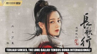 Drama Dilraba Dilmurat dan Zhao Lusi, The Long Ballad Sukses di Dunia Internasional 🎥