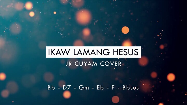 IKAW LAMANG HESUS by GAMDIAN (COVER) -JR Cuyam