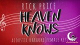 HEAVEN KNOWS - Rick Price ( Acoustic Karaoke/Female Key/Instrumental )