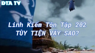 Linh Kiếm Tôn Tập 202 TÙY TIỆN VẬY SAO