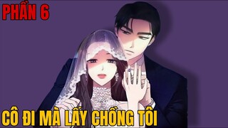 《Review Truyện》CÔ ĐI MÀ LẤY CHỒNG TÔI PHẦN 6