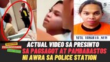 VIDEO sa PRESINTO ni Awra BINASTOS ang PULIS sa Poblacion Makati Police Station