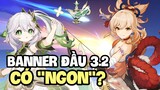 Banner chính thức nửa đầu phiên bản 3.2 - Có ngon hay không? | Genshin Impact 3.2