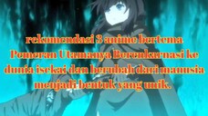 3 anime Pemeran Utamanya Berenkarnasi ke dunia isekai dan berubah dari manusia menjadi bentuk unik