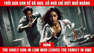 Trời Ban Con Rể Bá Đạo, Cả Nhà Chỉ Biết Ngỡ Ngàng - Phụ đề tiếng Việt