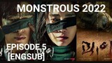 MONSTROUS (2022) - EPISODE 5 [ENGSUB]