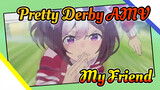 My Friend | Uma Musume AMV_1