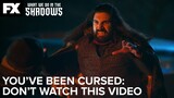 You've Been Cursed: Don't Watch This Video!! | What We Do in the Shadows | FX