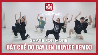 [WORKSHOP SHARE FOR MORE] BẬT CHẾ ĐỘ BAY LÊN (HUYLEE REMIX) Choreography by Oops! Crew