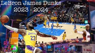 LeBron James Insane Dunk Moments of 2023 - 2024 🔥